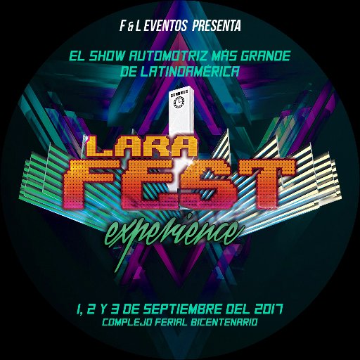 ¡Lara Fest 2017!  1,2 y 3 de Septiembre en el Complejo Ferial Bicentenario Bqto. cuenta oficial twitter @lara_fest 0251.4183472