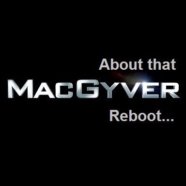 Currently blogging about the #MacGyver Reboot with #LucasTill and #GeorgeEads