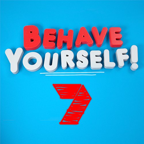 Behave Yourself - 9pm every Tuesday on Channel 7.