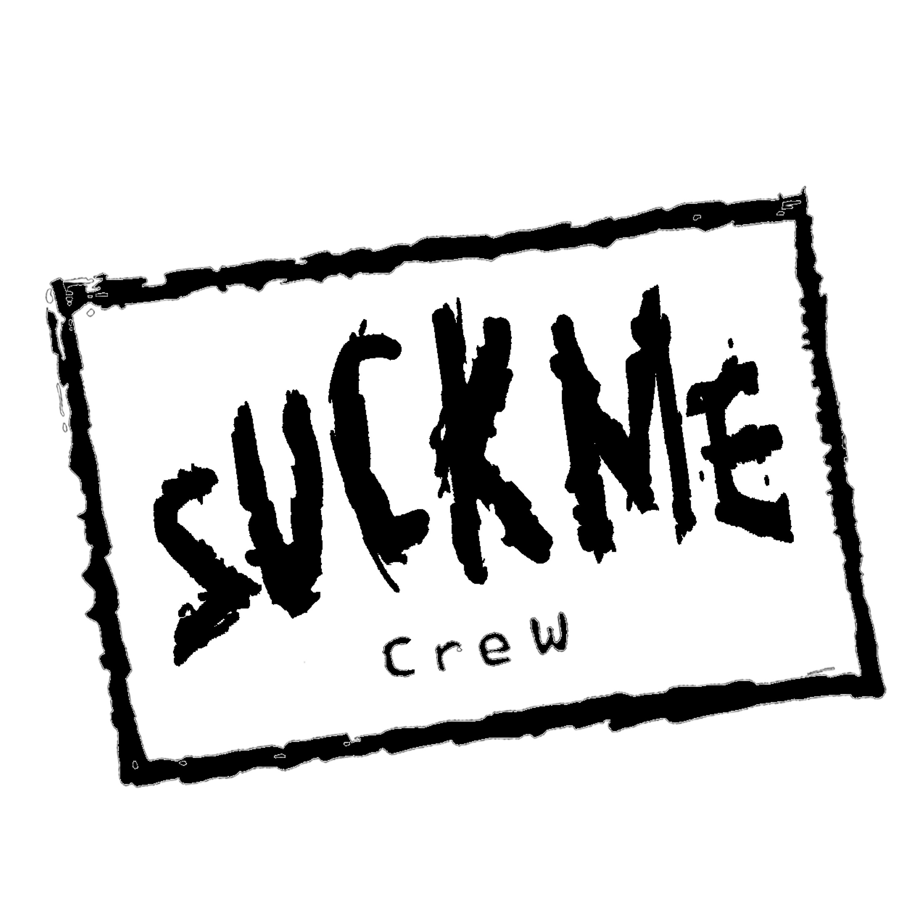 the Suck Me Crew
