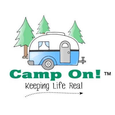 Camp On! A cheerful and memory making brand that brings smiles to faces and brings us all back home again, Keeping Life Real! Less stress, more family time.