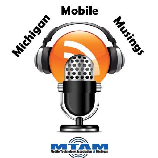 A Mobile Technology Assn of MI (MTAM) podcast exploring all things mobile/wireless (connected tech) happening in Michigan.