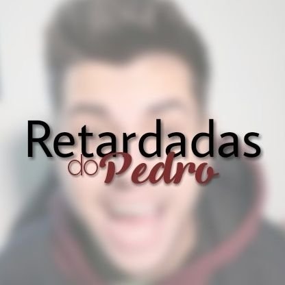 [12.09] ˓ Retardadas do Pedro ˓ [12.09]