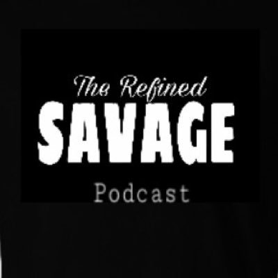 The Refined Savage Podcast. Strength, history, masculinity, humor and all things SAVAGE.