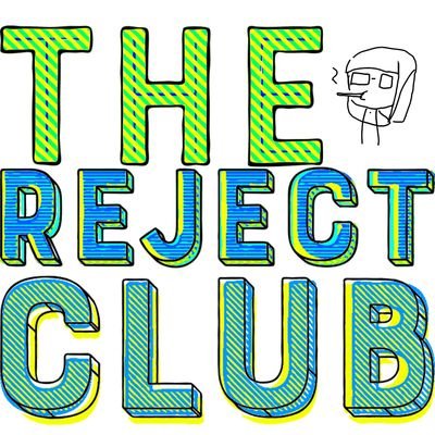 ∴ The Reject Club ∵