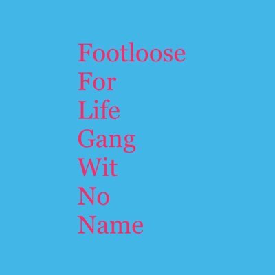 We Are FLFLGWNNB (Footloose For Life Gang Wit No Name), a label that's working to becoming blessed and to have happy endings.