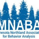 The Minnesota Northland Association for Behavior Analysis holds a yearly conference and promotes behavior analysis in the upper mid-west.
