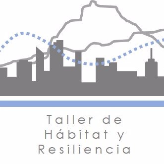 Taller de Hábitat y Resiliencia. Grupo académico interesado en incorporar temas de sustentabilidad y resiliencia a las distintas formas y escalas del habitar.