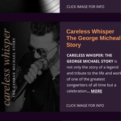 Careless Whisper-The George Michael Story is a theatre show ft Johnny Mack and his 9 piece band touring the UK - for details and dates info@strictlytheatre.com