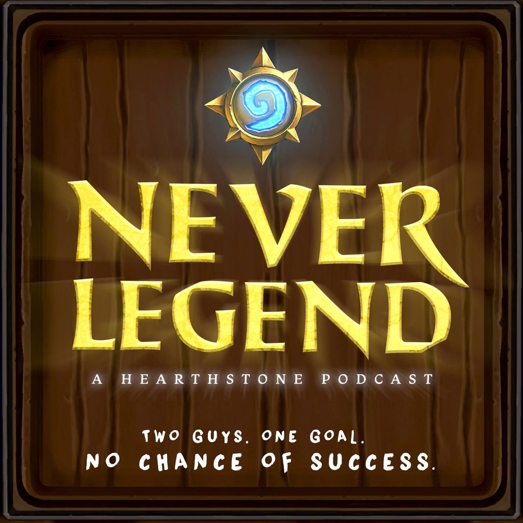 NeverLegend, a HearthStone podcast for the casual to the advanced player....with the dream of reaching legend, but not the time.
