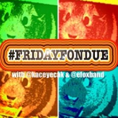 Backup Account Only. 
Follow @efoxband For #FridayFondue with @KaceyecaK and @efoxband: Twitter's Premier Weekly Hashtag Game.
#DrunkenRodentsMerrimentSociety
