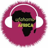Ufahamu Africa 🎙🌍 (@ufahamuafrica) 's Twitter Profile