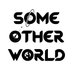 Some Other World (@some_otherworld) Twitter profile photo Some Other World (@some_otherworld) Twitter profile photo