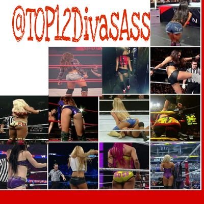 The Official Ass Account For These 12 Divas:
AJ, Mickie, Nikki & Brie, Alexa, Maria, Summer, Bayley, Paige,Carmella, Sasha And Lana!!