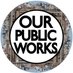 #OurPublicWorks (@ourpublicworks) Twitter profile photo