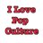 I Love Pop Culture