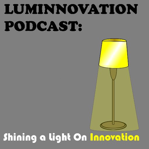 A podcast celebrating tech, innovation, creativity and entrepreneurship. Luminnovation, LLC