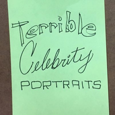 Thanks for checking out Terrible Celebrity Portraits! Providers of awful hand drawn pictures of your favorite celebs. TerribleCelebrityPortraits@gmail 4requests