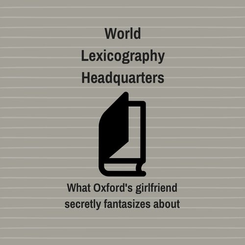 LexicographyHQ's profile picture. Other dictionaries obey us. Word of the Week will return.