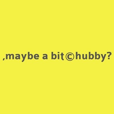 #中途半端なデブ ライフスタイルブランド #maybeabitchubby? #チャビー