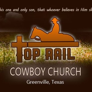 Top Rail Cowboy Church started in October 2012, is founded on the biblical principles that Jesus Christ, is our Lord and Savior and all can be saved through Him