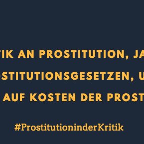 Kritik an Prostitution darf nie auf Kosten der Prostituierten gehen! Nicht für die Abschaffung Prostituierter, sondern der Gesetze, die gegen sie gerichtet sind