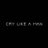 Cry Like A Man