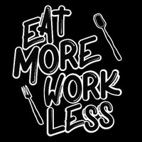 Eat More Work Less(@eatmoreworkless) 's Twitter Profile Photo