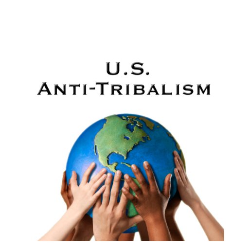 U.S Anti-Tribalism is designed to raise awareness through education about the effects of tribalism on a large-scale as well as within local communities.