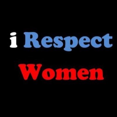 I respect women.