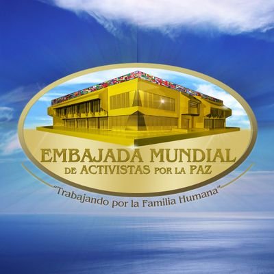 Embajada Mundial de Activistas por la Paz. Trabajando por la familia humana. For English @globalembpeace