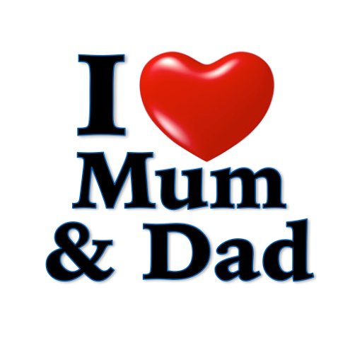 Mum and dad said