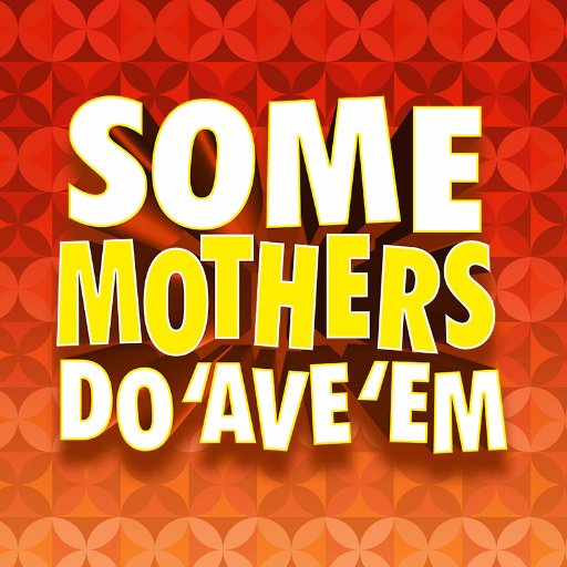 Some Mothers Do 'Ave 'Em - UK Tour