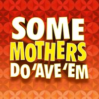 Some Mothers Do 'Ave 'Em - UK Tour (@somemothersuk) 's Twitter Profile