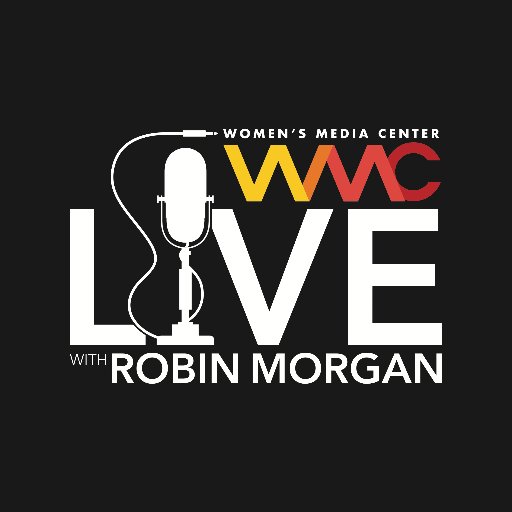 Women's Media Center Live with @TheRobinMorgan, in 110 countries around the globe. 