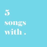 5 Songs With... (@5songswith) 's Twitter Profile