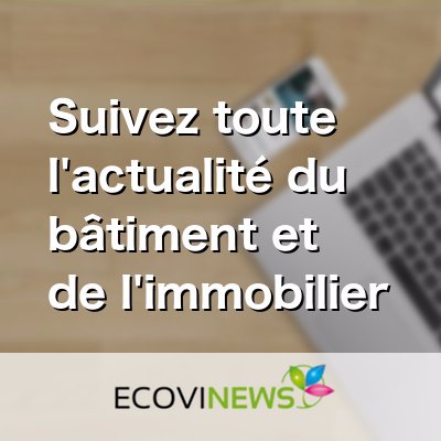 Toute l'actualité et les tendances sur l'habitat la construction l'énergie et l'environnement.