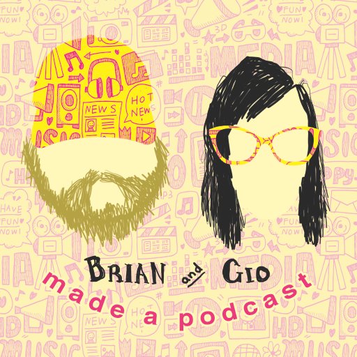 Brian & Gio Made a Podcast