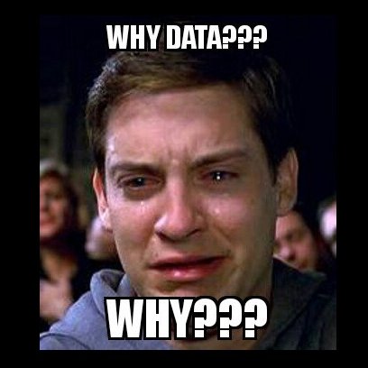 #Memes about #data, #datacience, #machinelearning, #bigdata, #BI and related stuff!!! It is better if you do not suffer alone and in silence! :)