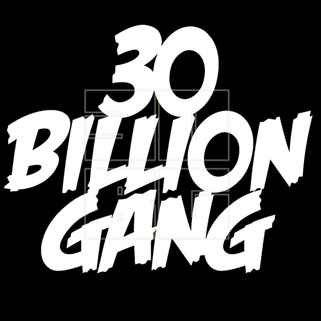 30 BILLION GANG