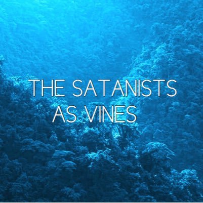 The Satanists as vines.