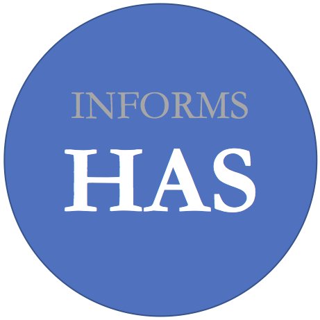 The INFORMS Health Applications Society (HAS) is a major professional society within @INFORMS.