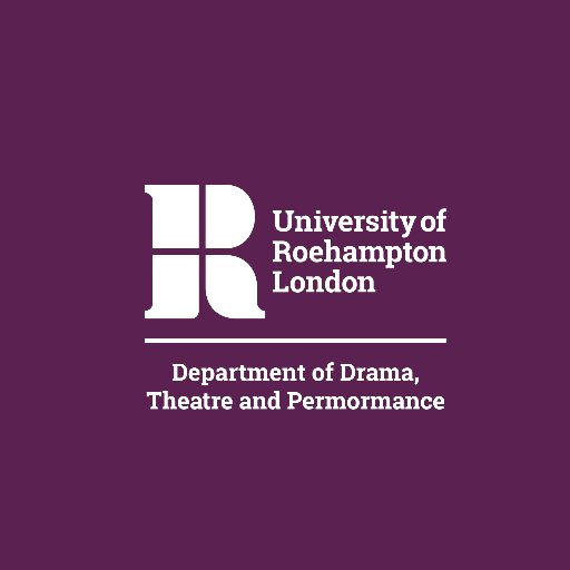 University of Roehampton, London - Department of Drama, Theatre and Performance Studies
