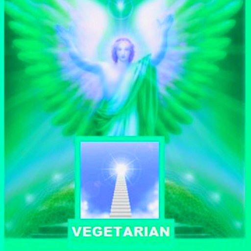 ~ Just_ Vegetarians Go 2 Heaven~ Empathy for All beings is the Highest quality of Heaven~ Vegetarian-Victory ~Garden of Eden~ Archangels ~Immaculatum