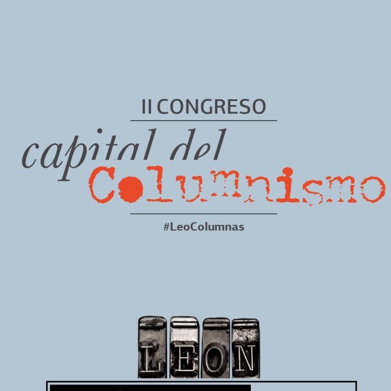 Congreso Capital del Columnismo. Cita anual sobre #columnismo y #periodismo de #opinión. #leocolumnas Este 2017 en León #leonesp #León