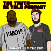 The Truth Be Told Podcast (@trillmaticrt) 's Twitter Profile