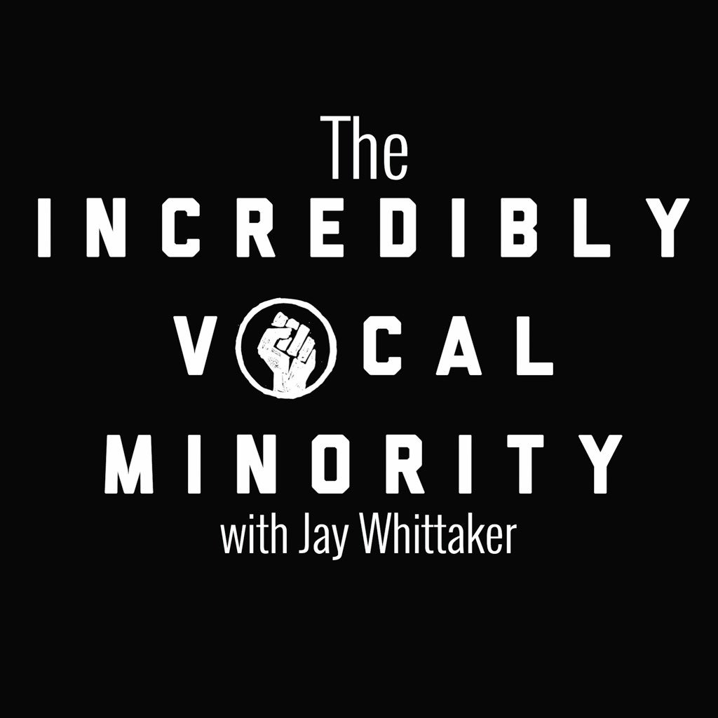 Comedian @itsjaywhittaker is The Incredibly Vocal Minority. Geek, Sports, Politics. New Episodes Every Monday