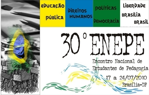 Saiba tudo sobre o 30º ENEPe (Encontro Nacional dos Estudantes de Pedagogia), de 17 a 24/07/2010 na UnB. Participe!!