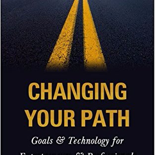 Changing Your Path, Goals and Technology for Entrepreneurs and Professionals in Transition. Stories of Entrepreneurs, Quotes, and Transformational E-Book.