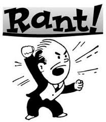 Ranting a good crap that is worth ranting